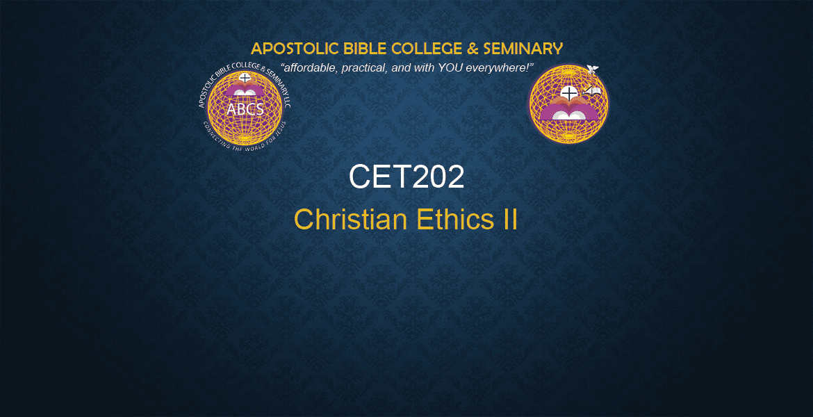 CET 202 - Christian Ethics II - Principles of Christian Ethics (3 cr)